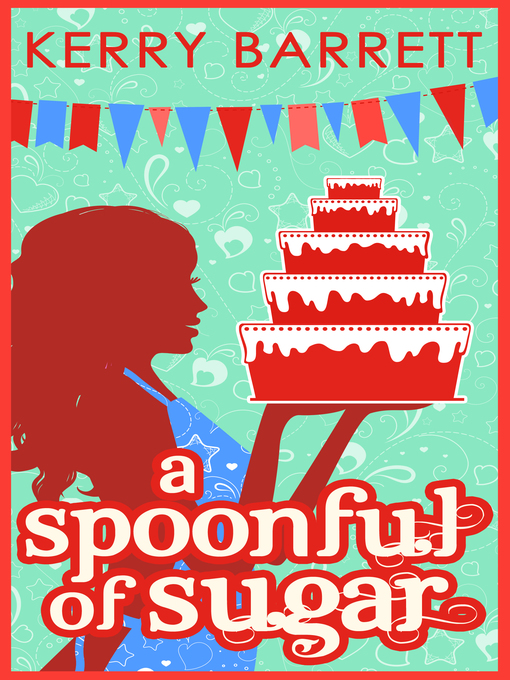 Title details for A Spoonful of Sugar by Kerry Barrett - Available